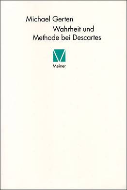 Wahrheit und Methode bei Descartes - Michael Gerten - 9783787315734